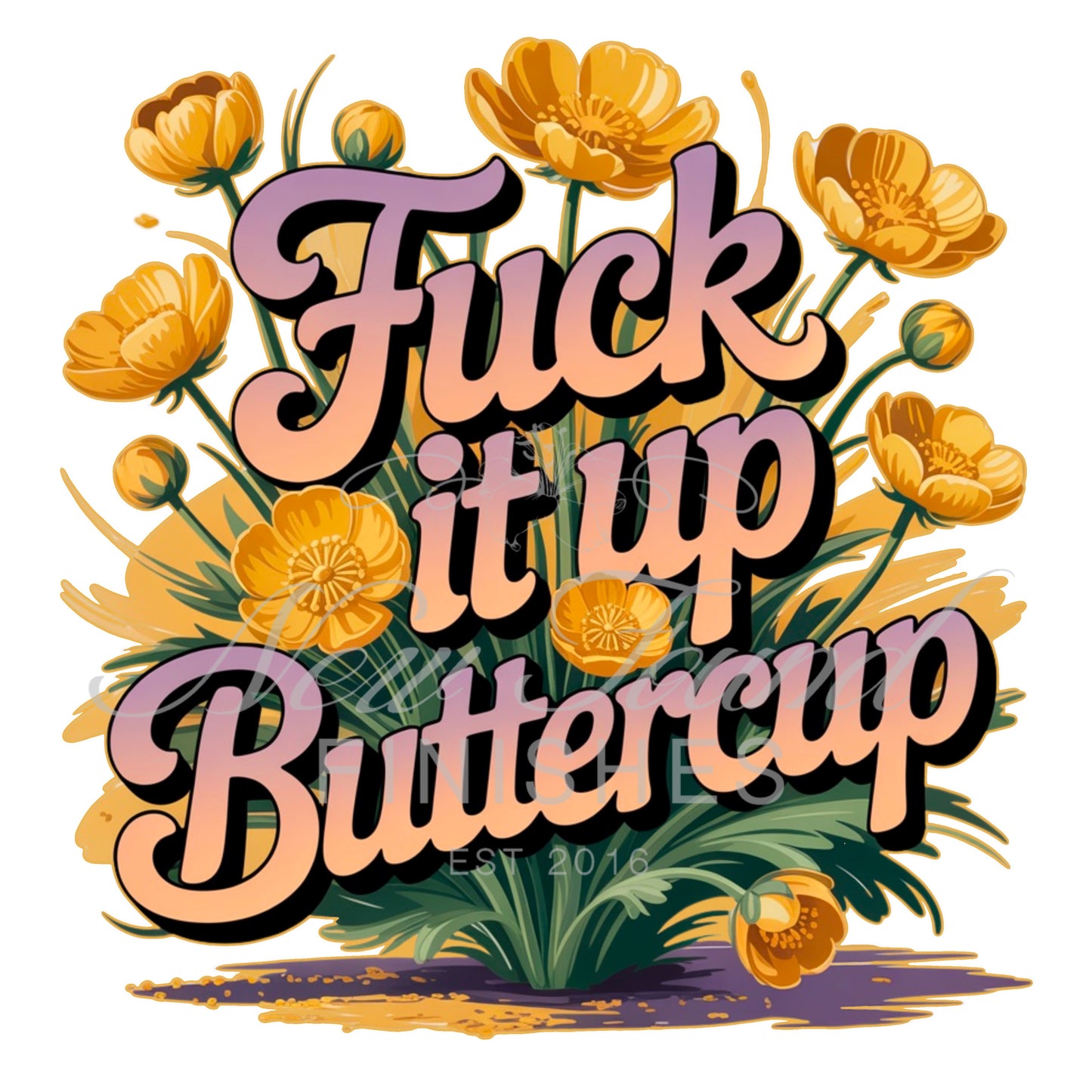Fuck it up buttercup Transparent PNG