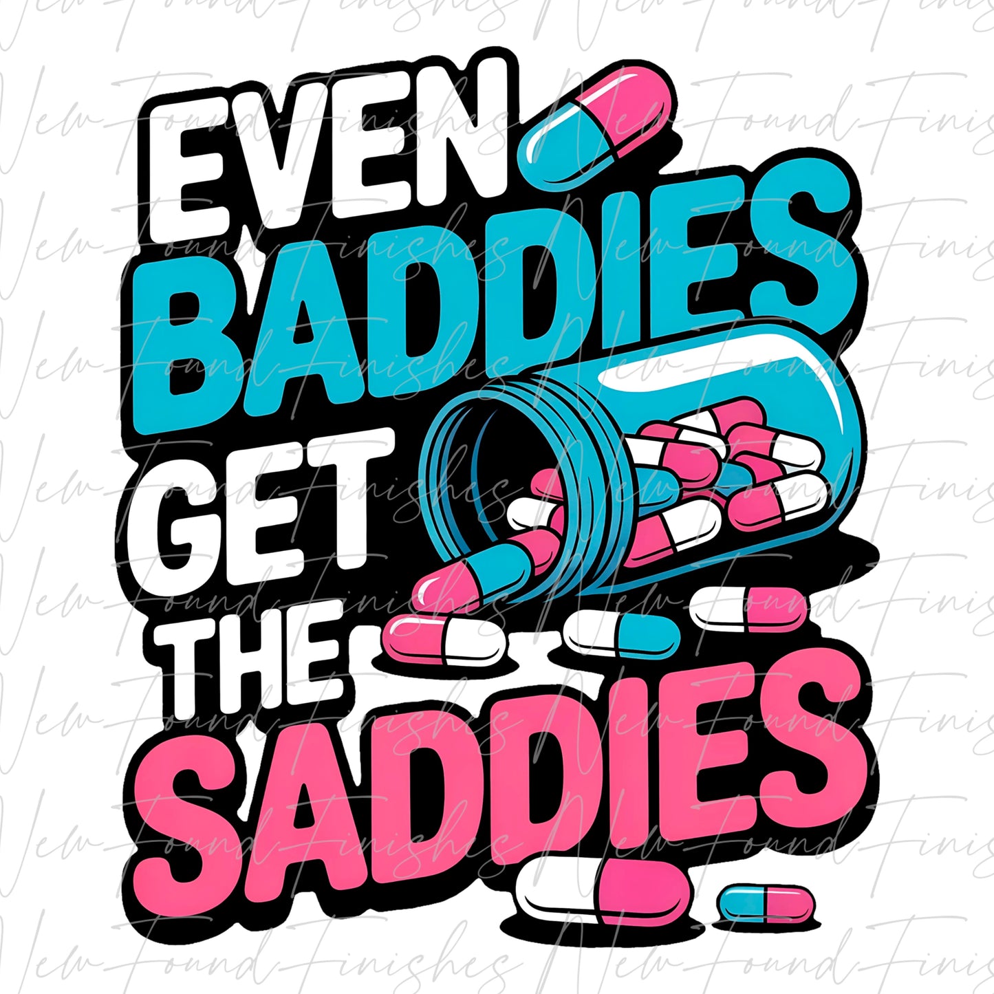 Even Baddies get Saddies - Transparent PNG