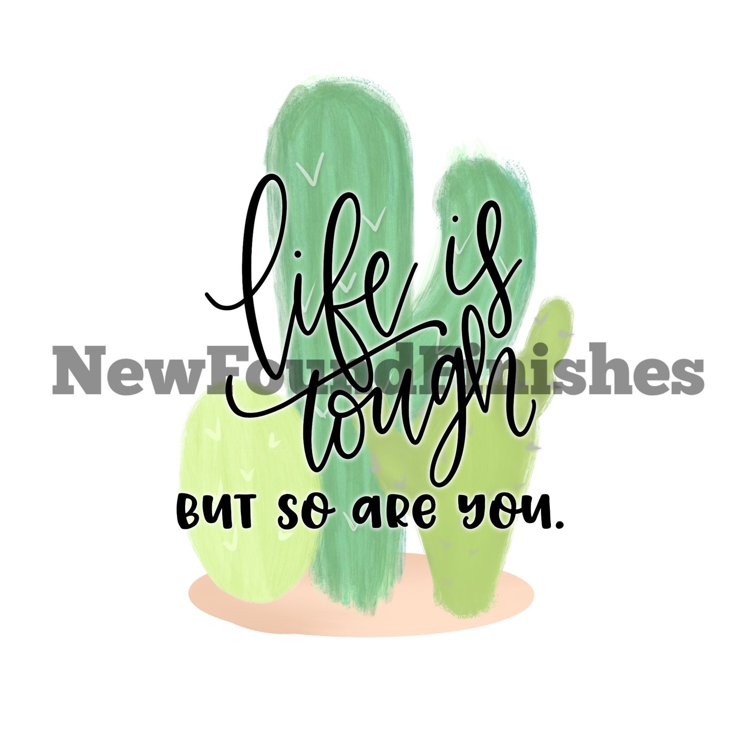 Life is tough but so are you