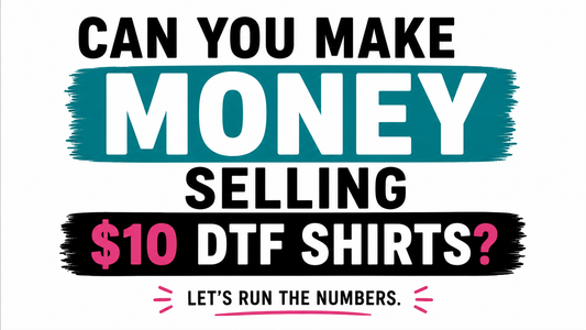 Can You Make Money Selling $10 DTF Shirts?