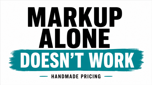 markup alone doesn't work for handmade items.  You are forgetting a lot of things pricing this way