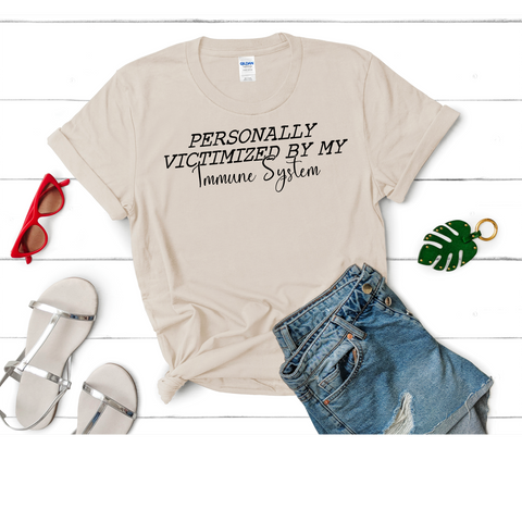 Personally victimized immune system T-SHIRT PRE-BUY