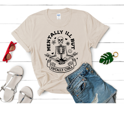 Mentally ill but totally chill T-SHIRT PRE-BUY