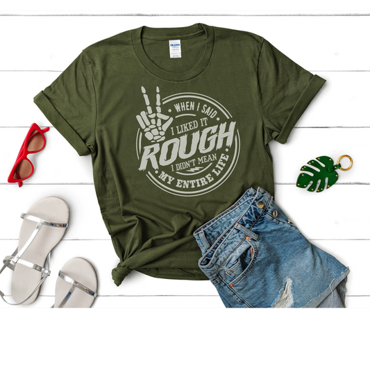 When I said I like it rough T-SHIRT PRE-BUY