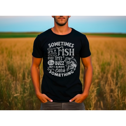 Sometimes its a fish T-SHIRT PRE-BUY