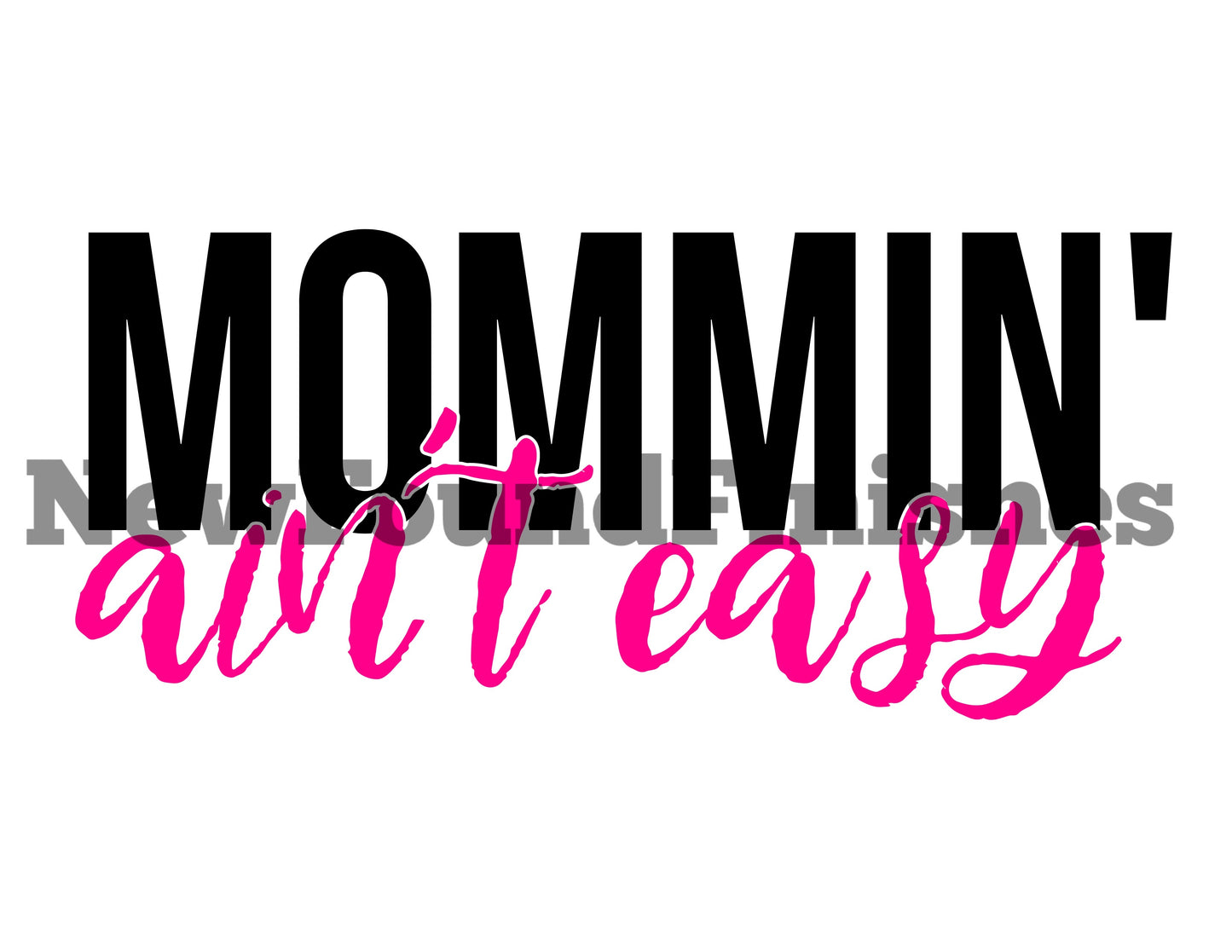 Mommin isn’t easy