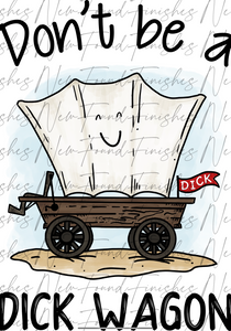 Don’t be a dickwagon