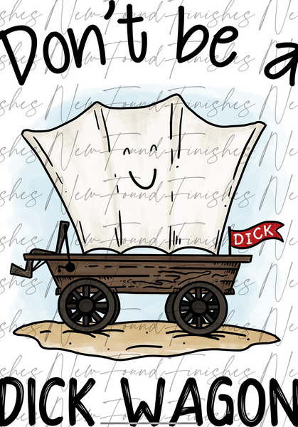 Don’t be a dickwagon