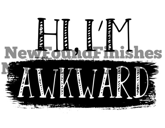 Hi I’m awkward