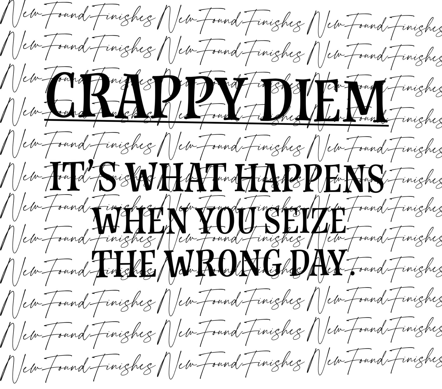 Crappy diem