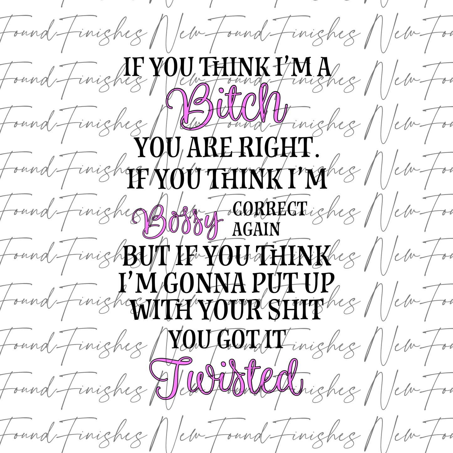 If you think I’m a bitch