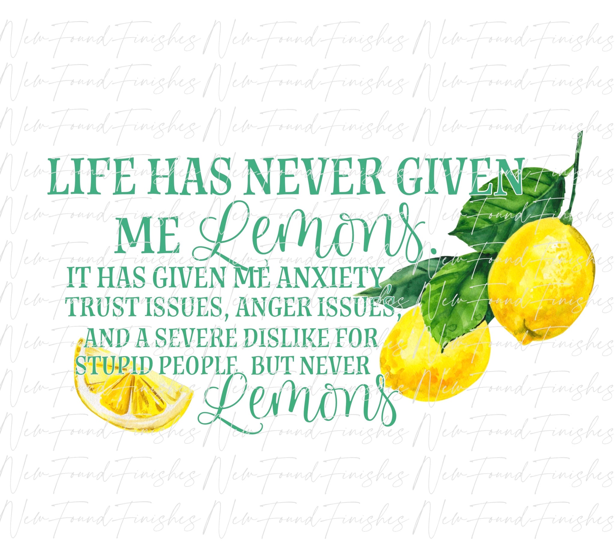 Life doesn’t give me lemons