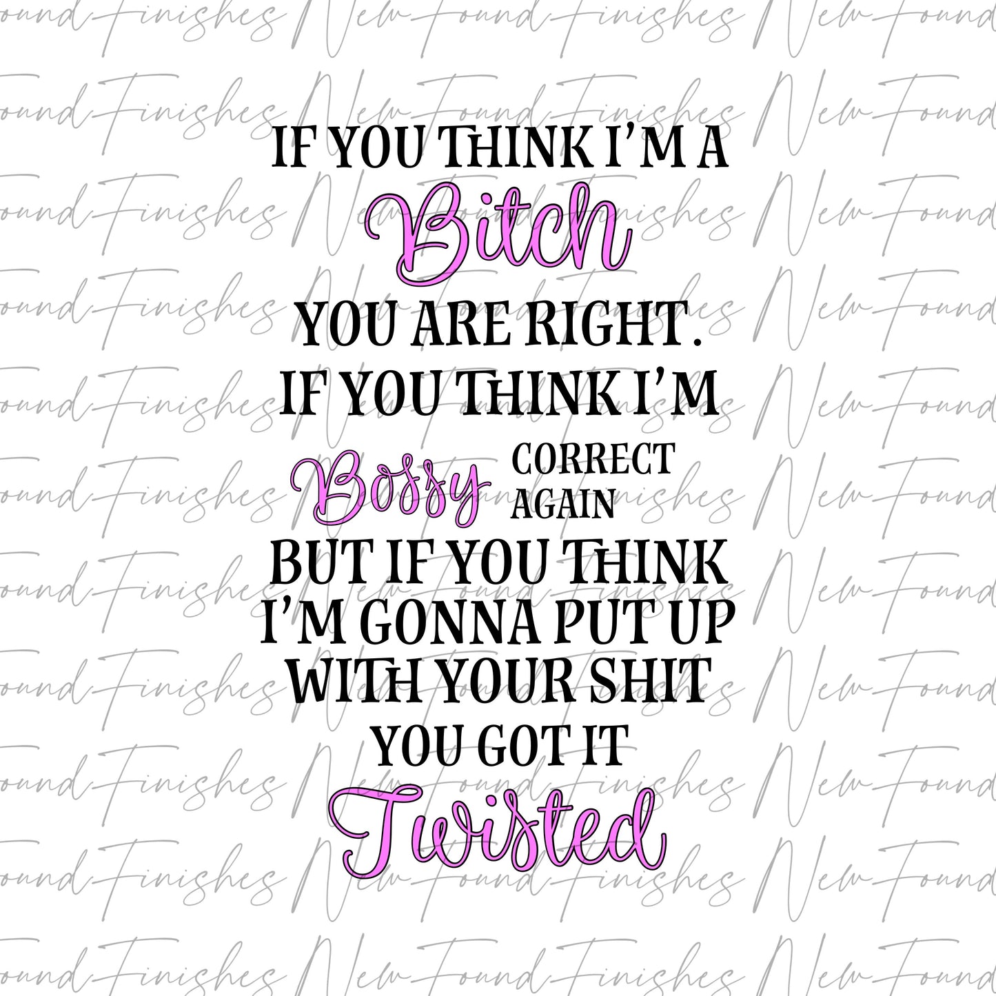 If you think I’m a bitch