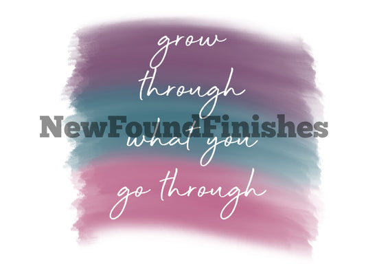Grow through what you go through