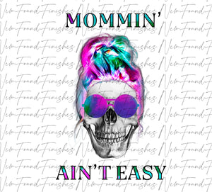 Mommin ain’t easy
