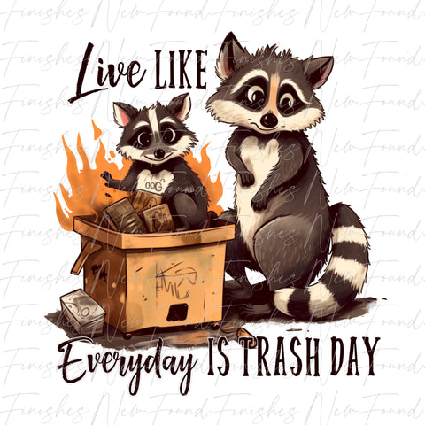 Live like everyday is trash day PNG