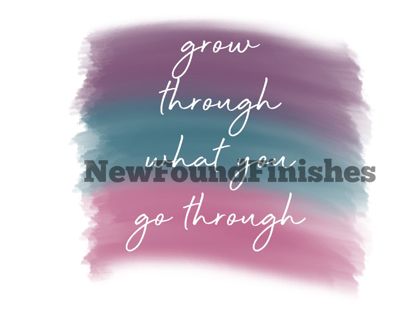 Grow through what you go through