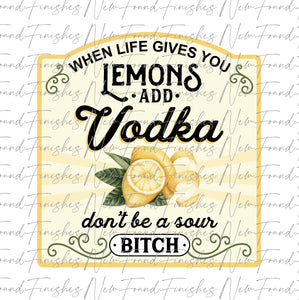 When life gives you lemons add vodka 2