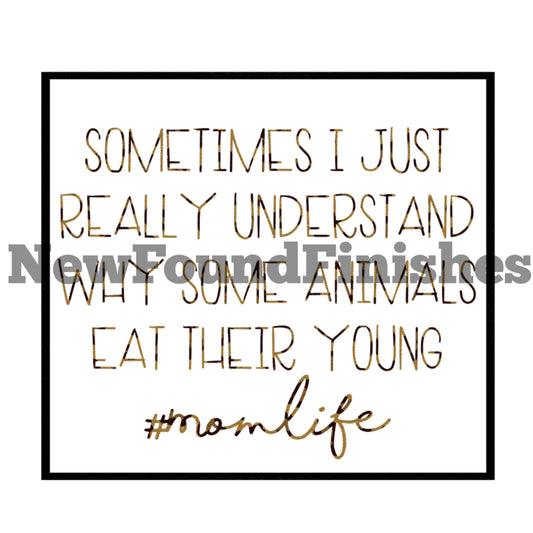 I understand why some animals eat their young