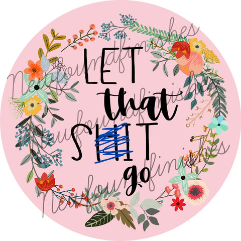 Let that shit go