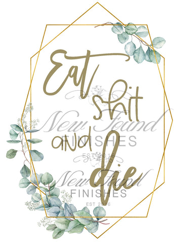 Eat shit and die floral border