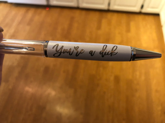 You’re a dick, glitter fat pen