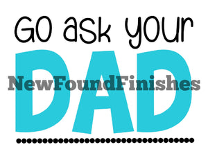 Go ask dad